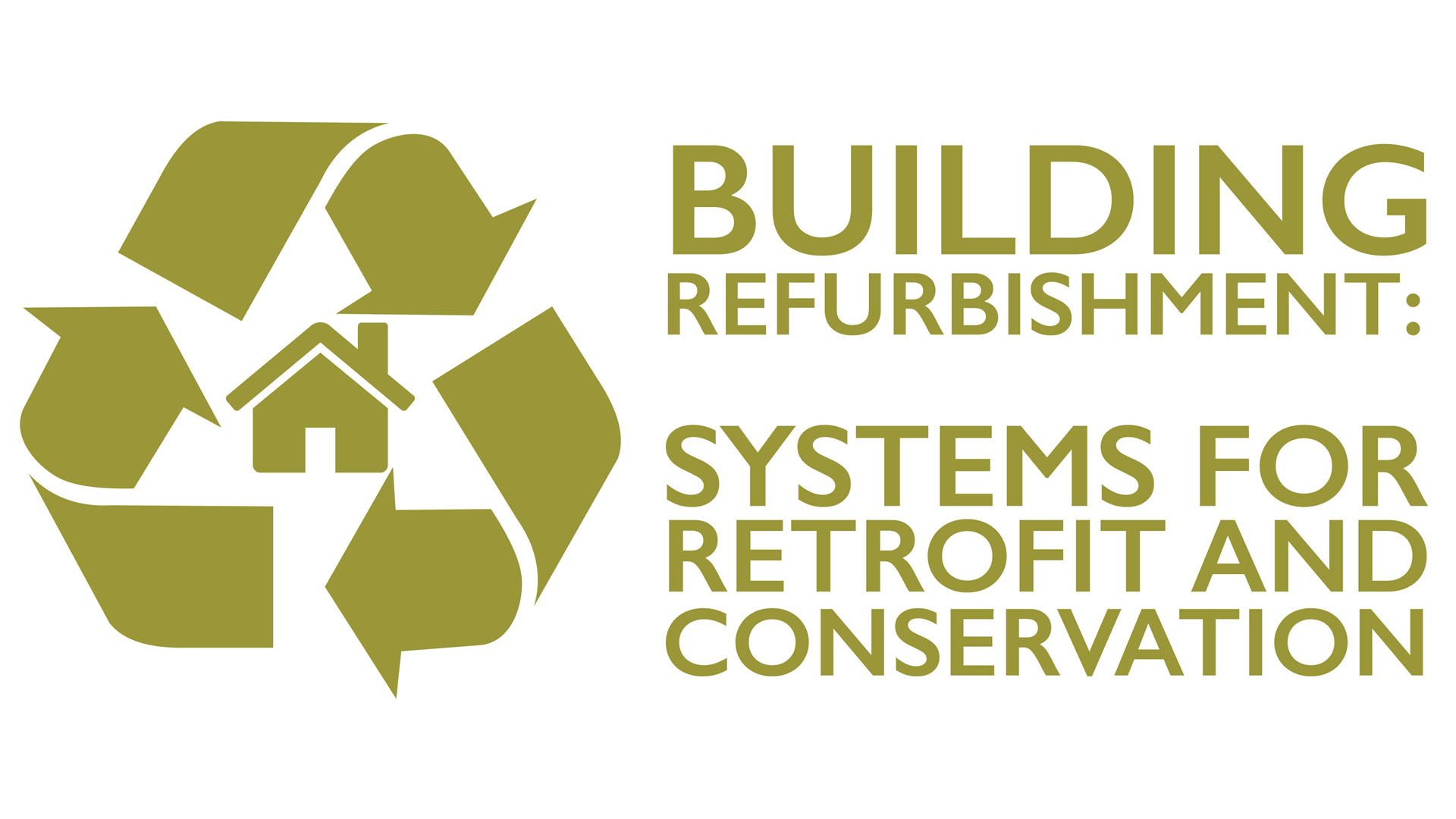 Building Refurbishment, Systems for Retrofit & Conservation