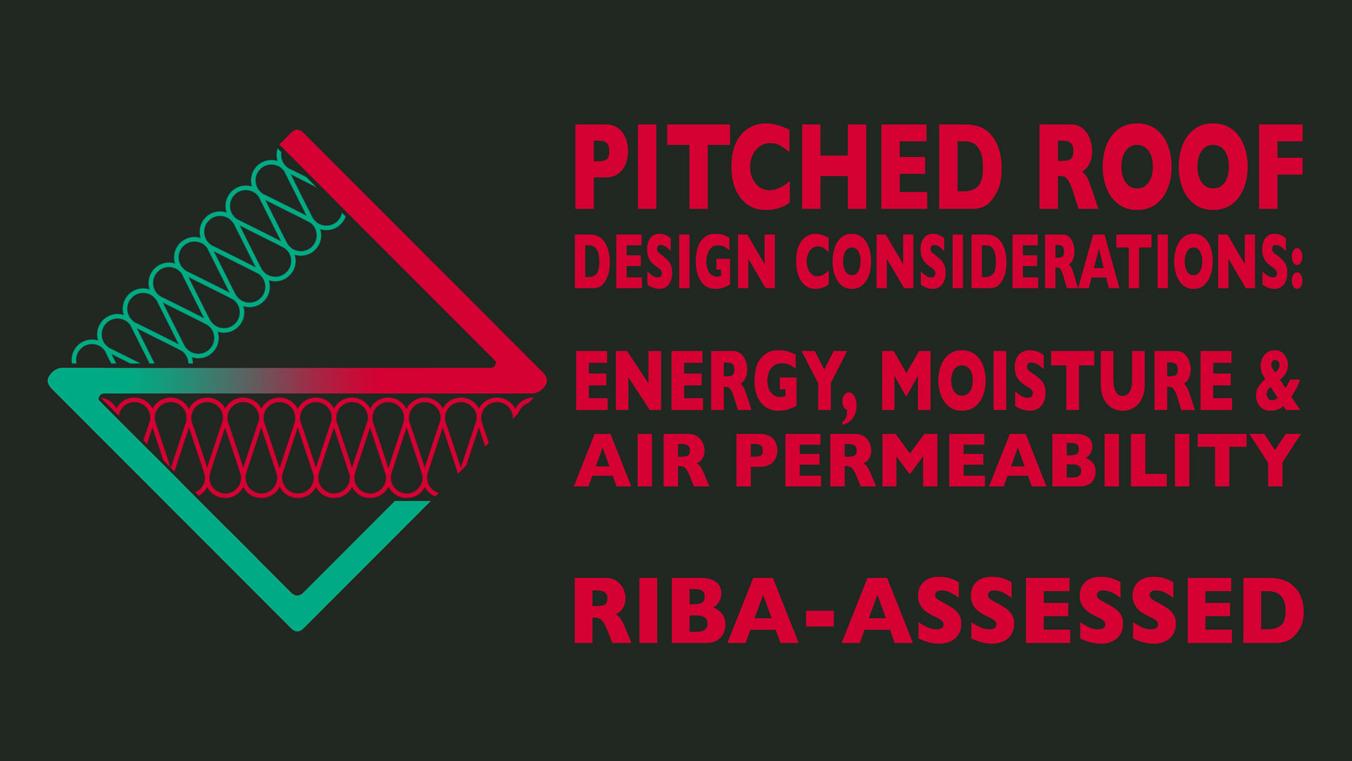 RIBA - Pitched Roof Design Considerations: Energy, Moisture & Air Permeability