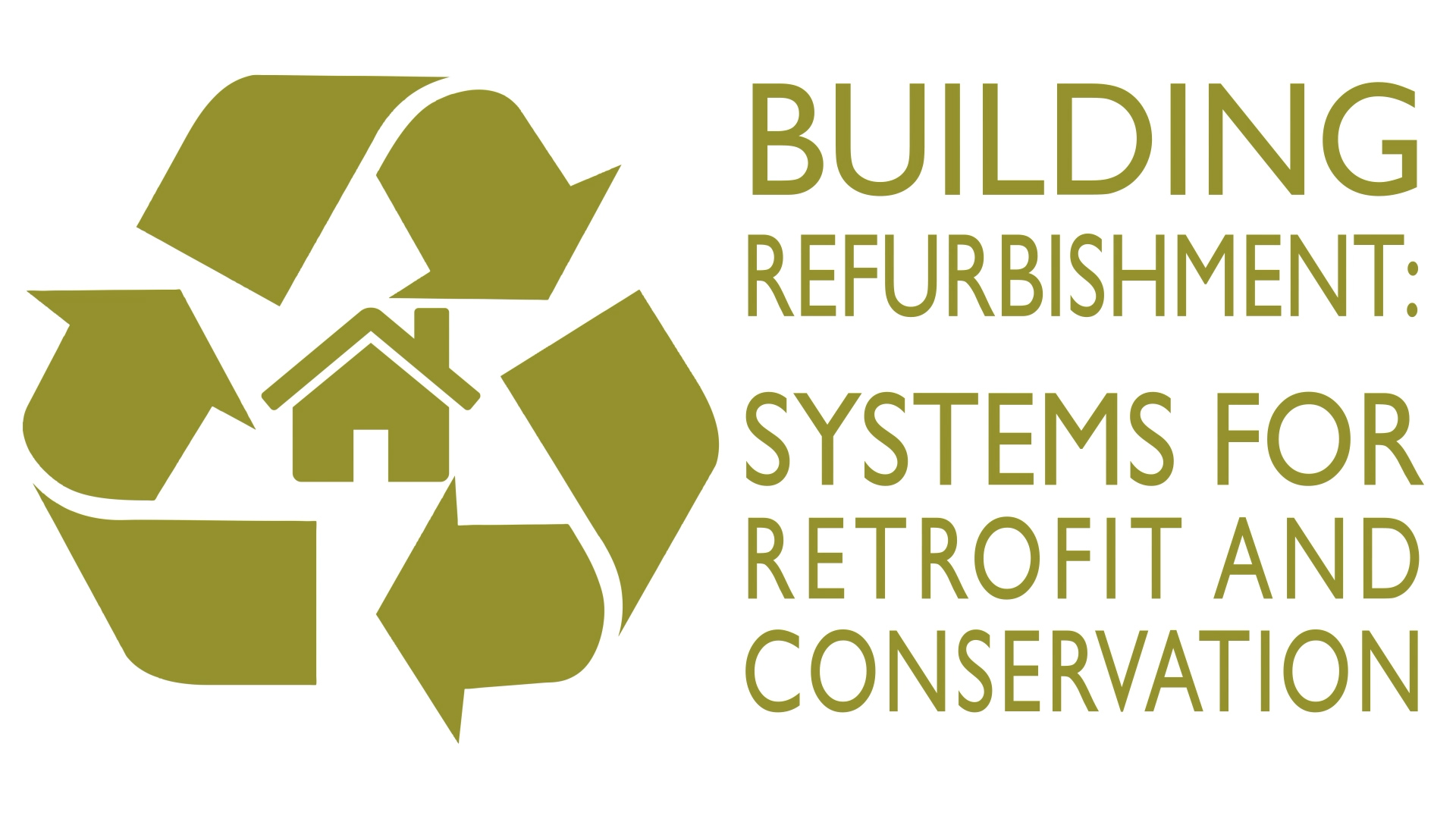 Building Refurbishment - Systems for Retrofit & Conservation