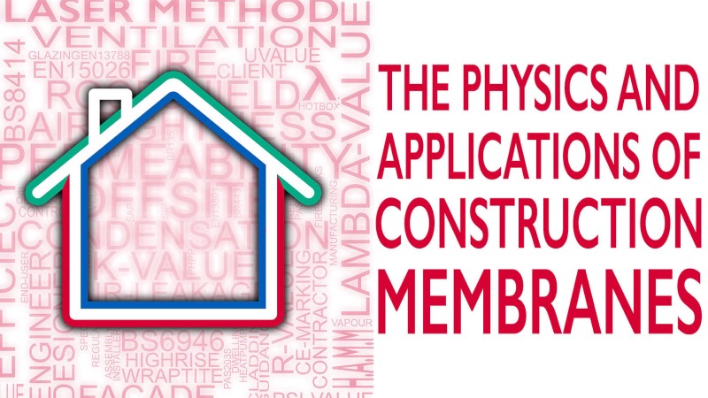 An overview of building physics, the types and differing compositions of construction membranes, and guidance, legislation, testing & certification.